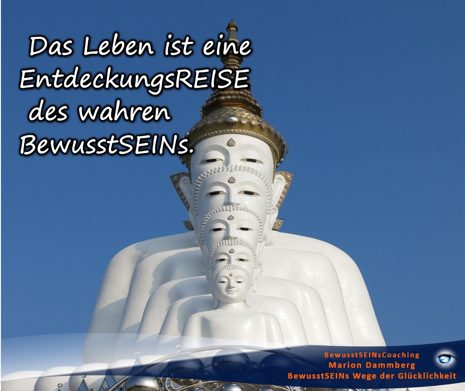 Das Leben ist eine Entdeckungsreise des wahren BewusstSEINs - BewusstSEINs Wege der Glücklichkeit, Marion Dammberg, BewusstSEINs-Coaching