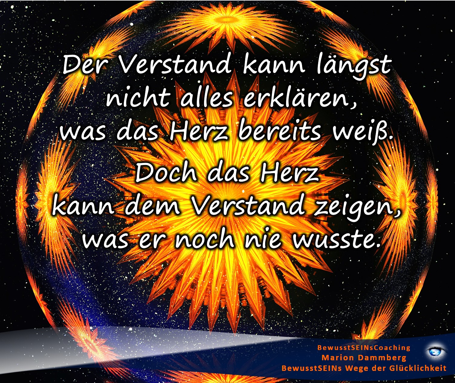 Loslassen lernen - Der Akt des Loslassens. Der Verstand kann längst nicht alles erklären, was das Herz bereits weiß. Doch das Herz kann dem Verstand zeigen, was er noch nie wusste. - BewusstSEINs Wege der Glücklichkeit, Marion Dammberg, BewusstSEINs-Coaching