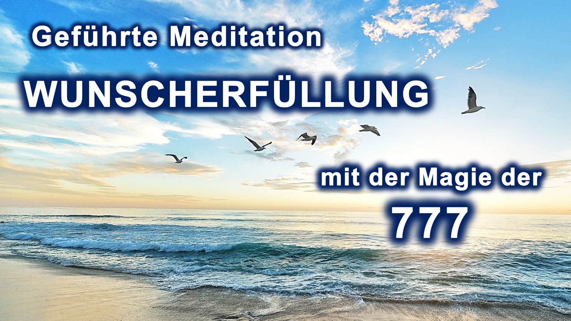 Geführte Meditation zur Erfüllung deiner Wünsche Dieses Video hat die Magie der 777 - - BewusstSEINs Wege der Glücklichkeit, Marion Dammberg, BewusstSEINs Life Coach