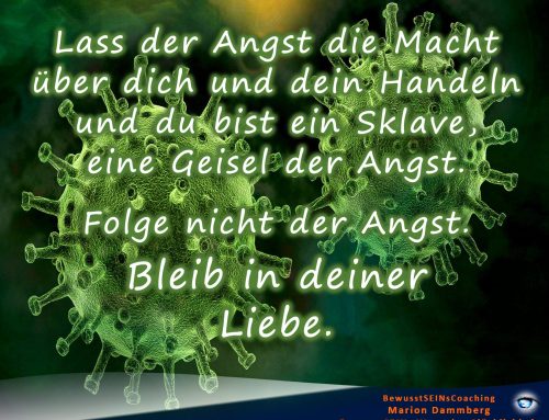 Coronavirus-Wahnsinn! Bleib in deiner Liebe